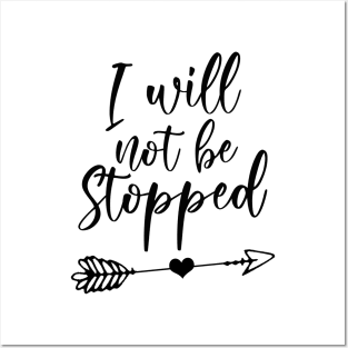 I Will Not Be Stopped Posters and Art